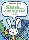 Shhh... è un segreto! Ediz. a colori libro di Ortolan Federica