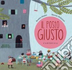 Il posto giusto. Ediz. a colori libro