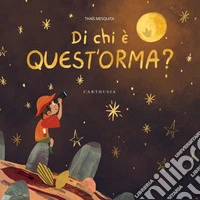Di chi è quest'orma? Ediz. illustrata libro
