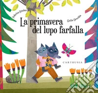 La primavera del lupo farfalla. Ediz. a colori libro