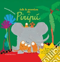 Tutte le avventure dei Piripù. Ediz. a colori libro