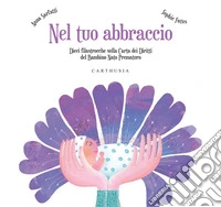 Nel tuo abbraccio. Ediz. a colori libro