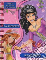 La sirenetta-Biancaneve. Fiabe e attività con le principesse. Ediz. illustrata libro