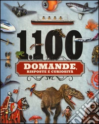 1100 domande, risposte e curiosità