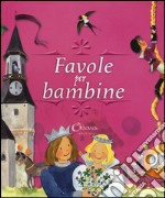 Favole per bambine. Ediz. a colori libro