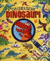Dinosauri. Chi cerca trova. Ediz. a colori libro
