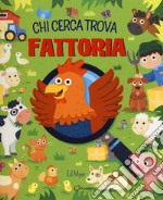 Fattoria. Chi cerca trova. Ediz. a colori