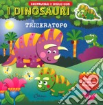 Il triceratopo. Costruisco e gioco con i dinosauri. Ediz. a colori libro