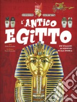 L'antico Egitto. Un viaggio ai confini della storia