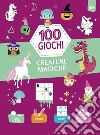 Creature magiche. 100 giochi. Ediz. a colori libro