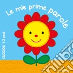 Le mie prime parole. Ediz. a colori libro