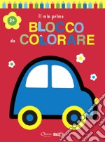 Auto. Il mio primo blocco da colorare 2+. Ediz. a colori libro