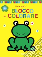 Rana. Il mio primo blocco da colorare 3+. Ediz. illustrata libro