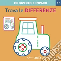 Trova le differenze. Mi diverto e imparo. Ediz. a colori