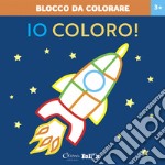 Razzo. Io coloro! Blocco da colorare 3+. Ediz. a colori libro