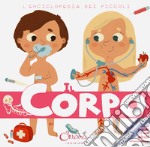 Il corpo. L'enciclopedia dei piccoli. Con adesivi. Ediz. a colori. Con Gioco libro