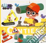 Il cantiere. L'enciclopedia dei piccoli. Con adesivi. Ediz. a colori. Con Gioco libro