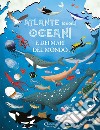 Atlante degli oceani e dei mari del mondo. Libri per imparare. Ediz. a colori libro di Delgado Ana