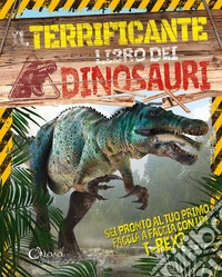 Il terrificante libro dei dinosauri. Ediz. a colori