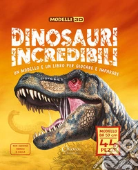 Dinosauri incredibili. Modelli 3D. Ediz. a colori. Con modello da 53 cm