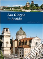 San Giorgio in Braida. Guide di storia e arte veronese (2014). Vol. 1 libro