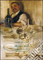 Magna e tasi! Paralipomeni a una storia di Verona in cucina libro