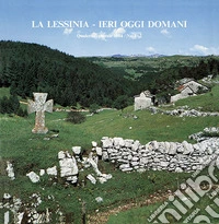 La Lessinia. Ieri, oggi, domani. Quaderno culturale. Ediz. illustrata. Vol. 7 libro