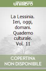 La Lessinia. Ieri, oggi, domani. Quaderno culturale. Vol. 11 libro