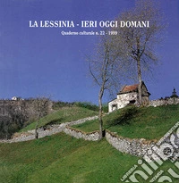 La Lessinia. Ieri, oggi, domani. Quaderno culturale. Ediz. illustrata. Vol. 22 libro