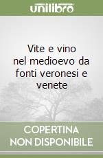 Vite e vino nel medioevo da fonti veronesi e venete libro