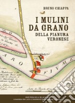 I mulini da grano della pianura veronese libro