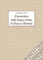 Grammatica della lingua cimbra di Giazza (Verona) libro