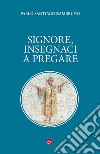 Signore, insegnaci a pregare libro di Zambruno Pablo Santiago