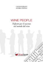 Wine people. X-factor per il successo nel mondo del vino