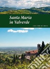 Santa Maria in Valverde. Guide di storia e arte veronese (2016). Vol. 4 libro