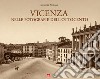 Vicenza nelle fotografie dell'Ottocento. Ediz. illustrata libro di Milani Giuseppe