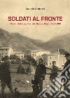 Soldati al fronte. I caduti della Lessinia nella Grande Guerra 1915-1918 libro di Andreis Angelo