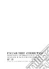 Italian-irish connection. Ricerche grafiche contemporanee in Italia e in Irlanda. Quaderni di incisione contemporanea. Vol. 18 libro di Rossetto L. (cur.)