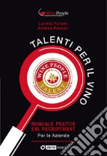 Talenti per il vino. Manuale pratico sul recruitment