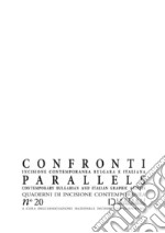 Confronti. Incisione contemporanea bulgara e italiana-Parallels. Contemporary Bulgarian and Italian Graphic Artists. Quaderni di incisione contemporanea. Ediz. illustrata. Vol. 20