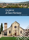 La pieve di San Floriano libro di Brugnoli Pierpaolo Brugnoli Andrea