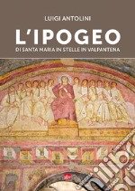 L'ipogeo di Santa Maria in Stelle in Valpantena libro