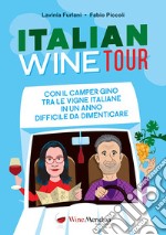 Italian Wine Tour. Con il camper Gino tra le vigne italiane in un anno difficile da dimenticare