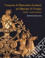 L'organo di Domenico Farinati nel Duomo di Verona. Storia e conservazione libro