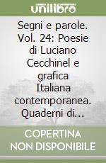 Segni e parole. Vol. 24: Poesie di Luciano Cecchinel e grafica Italiana contemporanea. Quaderni di incisione contemporanea libro