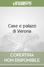Case e palazzi di Verona