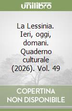 La Lessinia. Ieri, oggi, domani. Quaderno culturale (2026). Vol. 49 libro