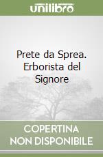 Prete da Sprea. Erborista del Signore