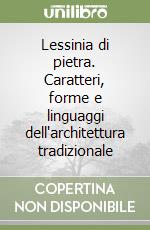Lessinia di pietra. Caratteri, forme e linguaggi dell'architettura tradizionale