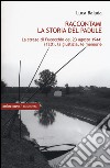 Raccontami la storia del Padule. La strage di Fucecchio del 23 agosto 1944: i fatti, la giustizia, le memorie libro di Baiada Luca